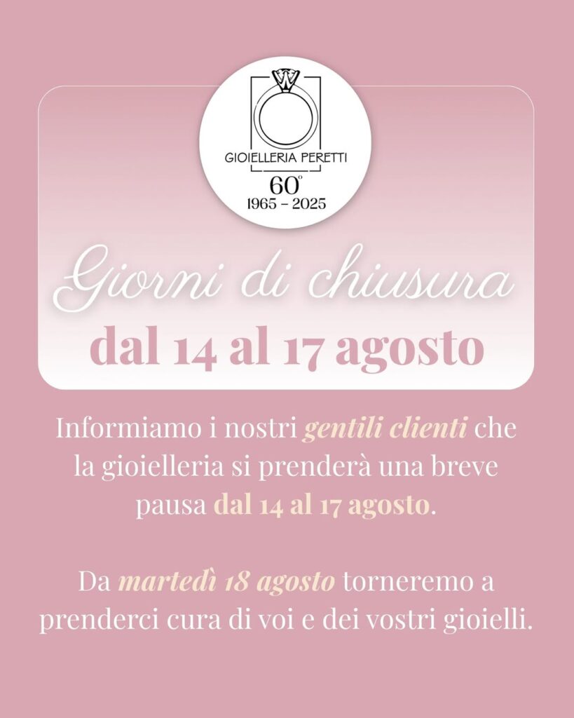 Ci prendiamo una piccola pausa. 

Gioielleria Peretti resterà chiusa dal 14 al 1…